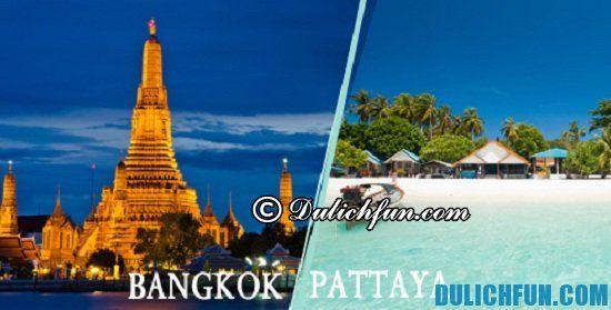 Chia sẻ kinh nghiệm du lịch Bangkok - Pattaya tự túc, vui vẻ. Hướng dẫn du lịch Bangkok - Pattaya hấp dẫn, thú vị